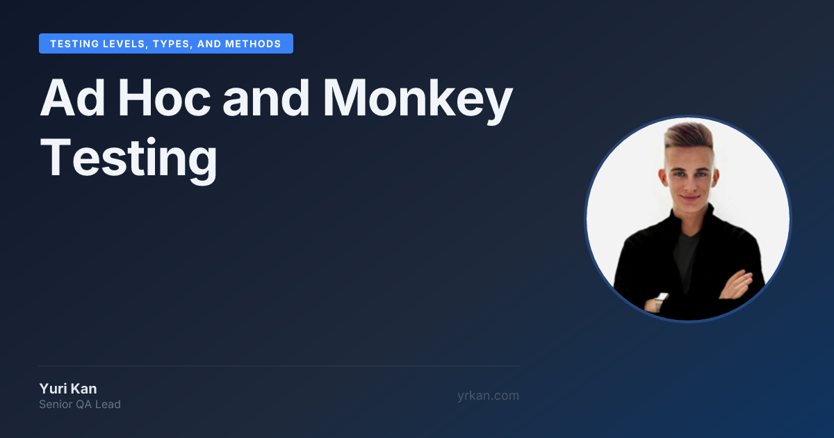 Ad Hoc and Monkey Testing · Yuri Kan