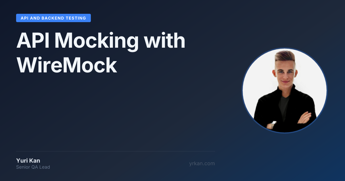 API Mocking with WireMock | API and Backend Testing · Yuri Kan