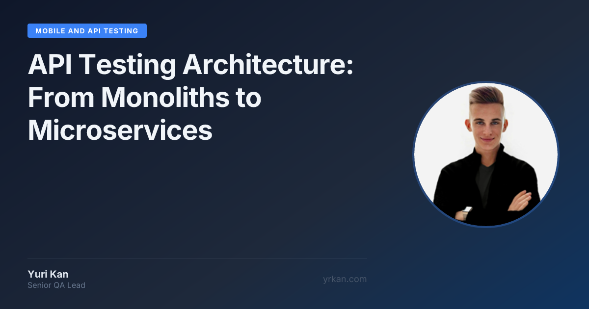 Arquitectura de Testing de APIs · Yuri Kan