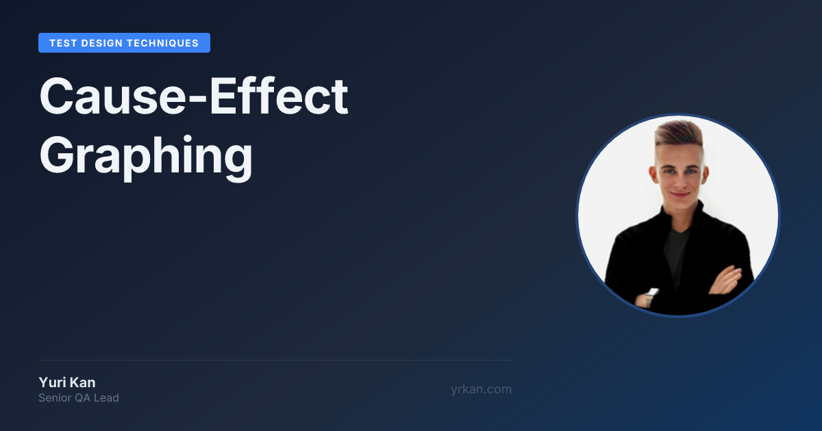 Cause-Effect Graphing | Test Design Techniques · Yuri Kan - Senior QA ...
