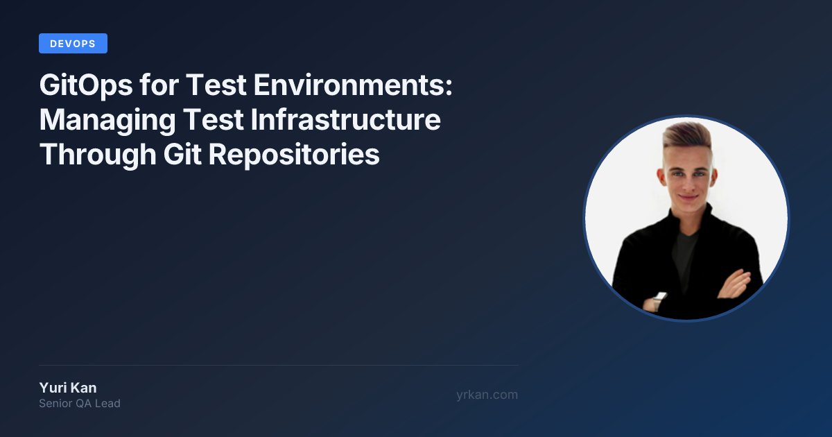GitOps for Test Environments: Managing Test Infrastructure Through Git ...